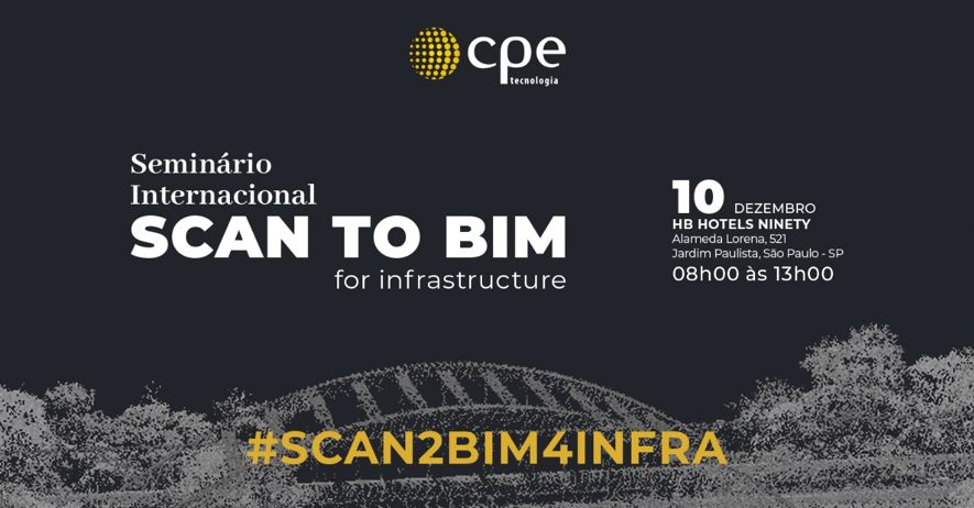 Seminário Internacional SCAN TO BIM – Tecnologias para acelerar o crescimento de sua empresa